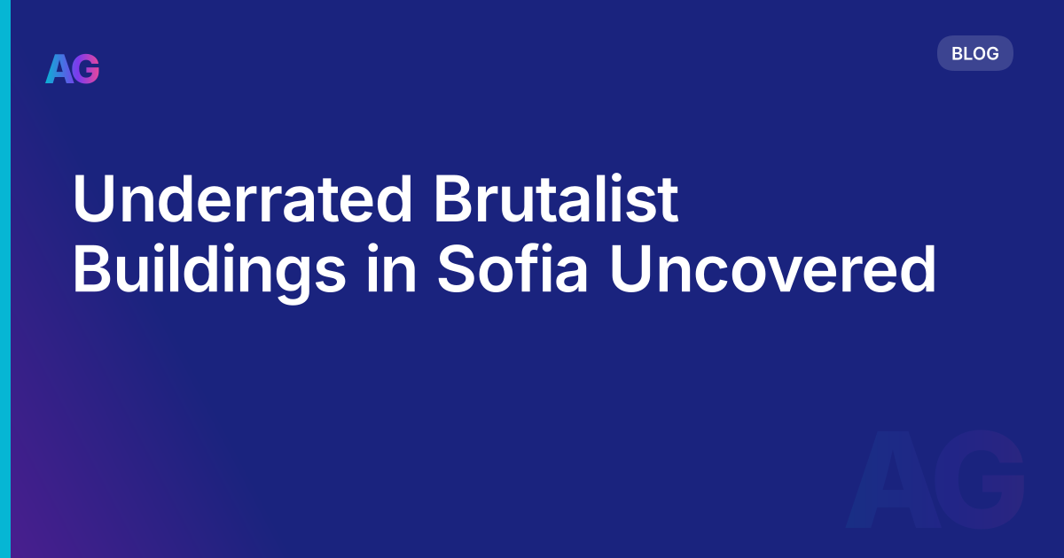 Underrated Brutalist Buildings in Sofia Uncovered