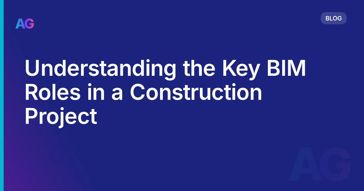 BIM Roles in Construction: Who Does What and Why It Matters