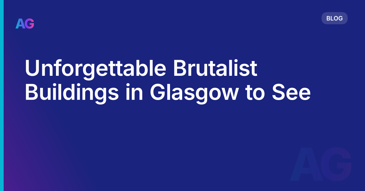 Unforgettable Brutalist Buildings in Glasgow to See