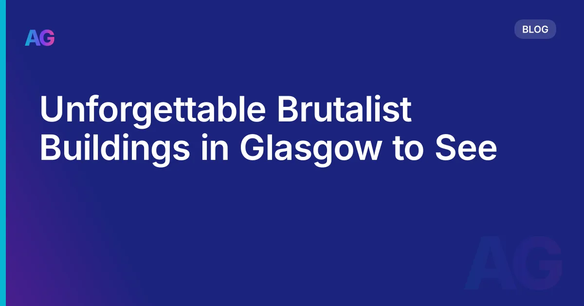Unforgettable Brutalist Buildings in Glasgow to See