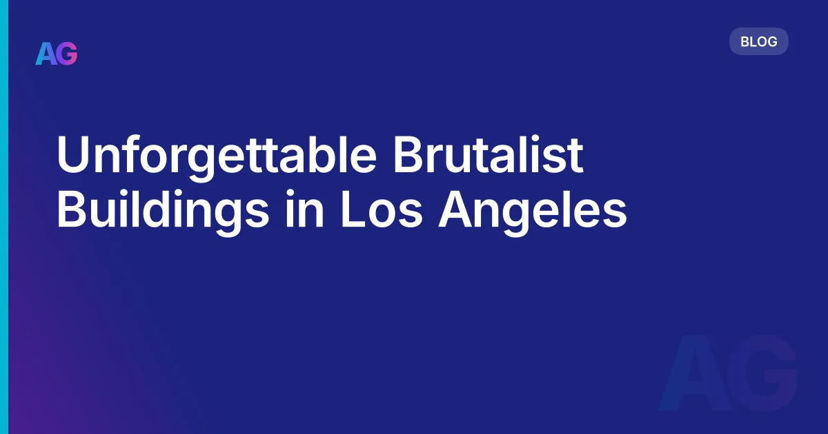 Unforgettable Brutalist Buildings in Los Angeles