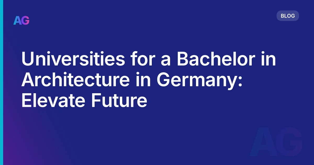 Universities for a Bachelor in Architecture in Germany: Elevate Future