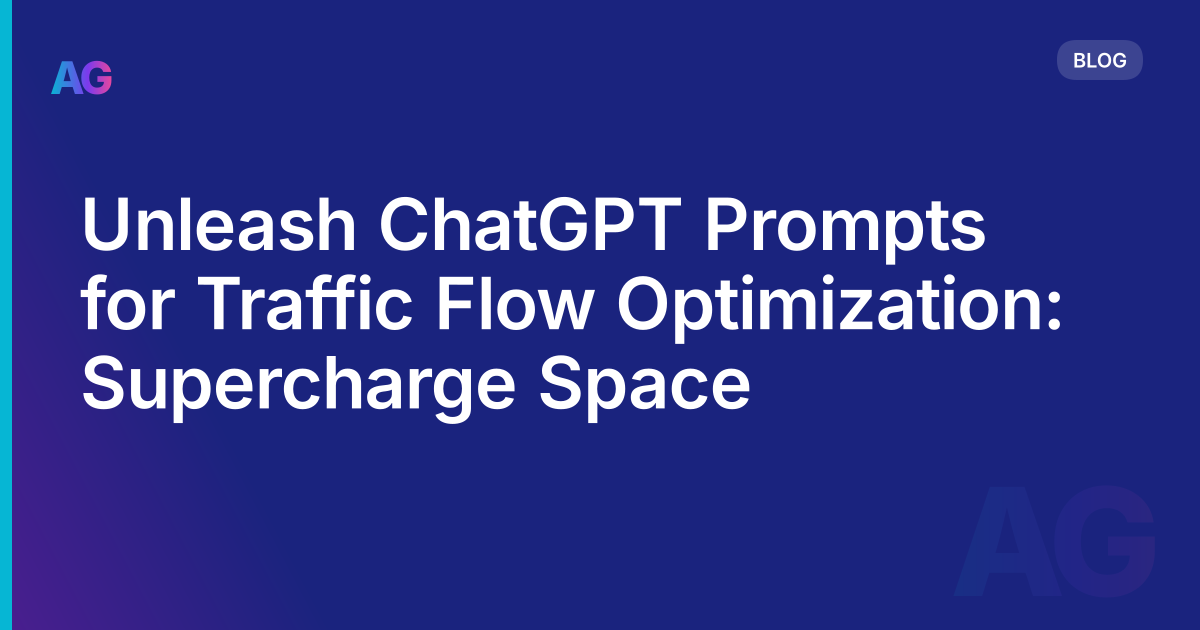 Unleash ChatGPT Prompts for Traffic Flow Optimization: Supercharge Space