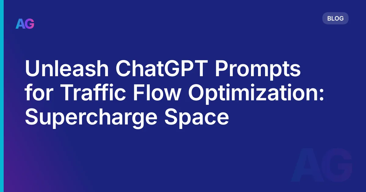 Unleash ChatGPT Prompts for Traffic Flow Optimization: Supercharge Space