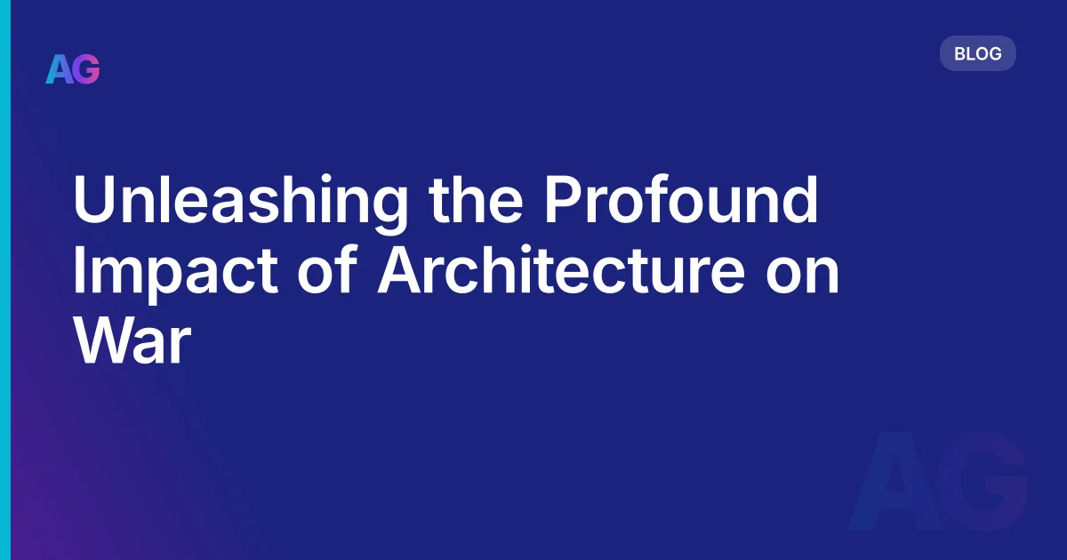 Unleashing the Profound Impact of Architecture on War