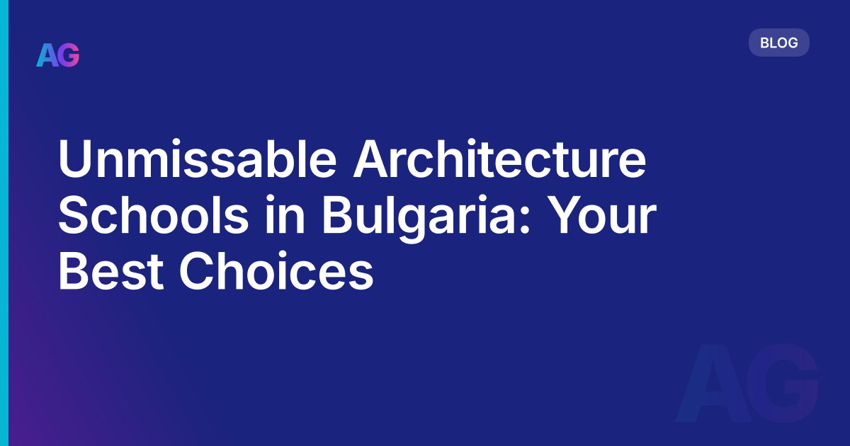 Unmissable Architecture Schools in Bulgaria: Your Best Choices