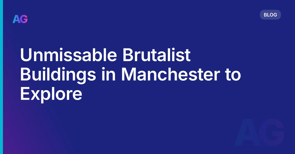 Unmissable Brutalist Buildings in Manchester to Explore