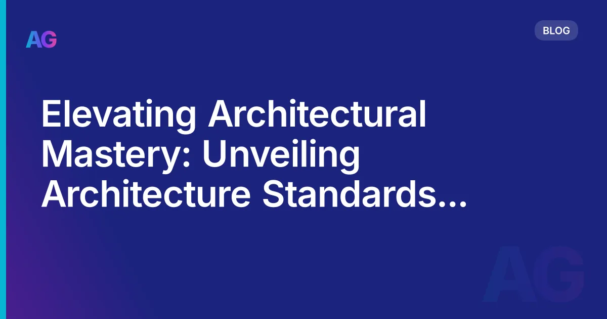 Elevating Architectural Mastery: Unveiling Architecture Standards in India