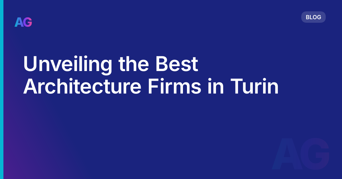 Unveiling the Best Architecture Firms in Turin