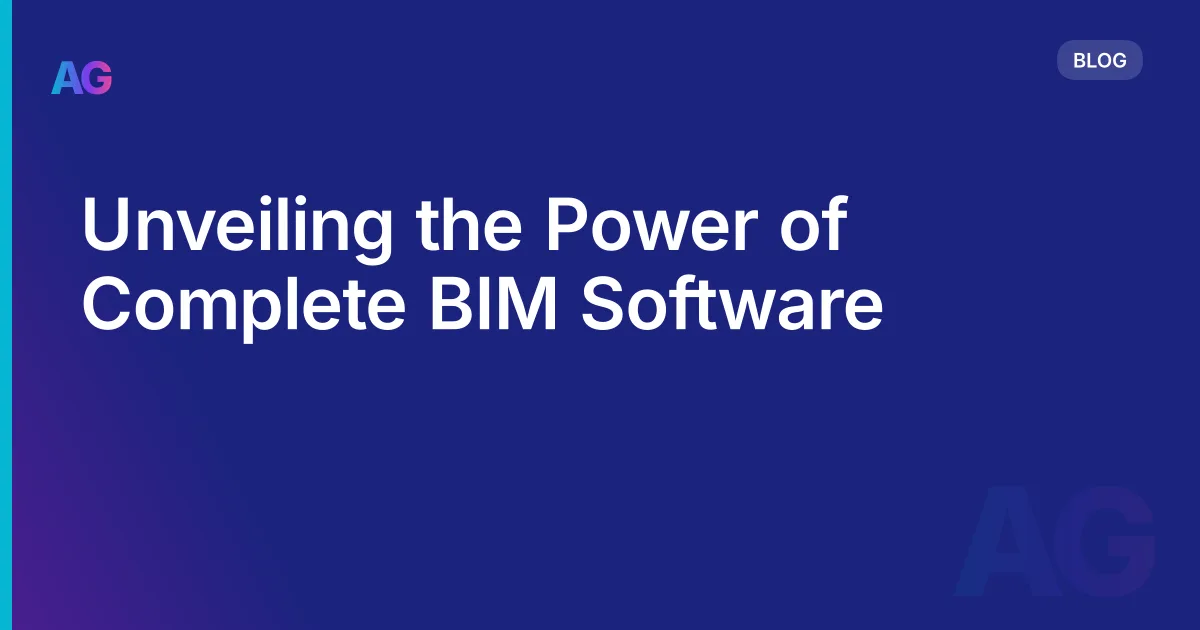 Unveiling the Power of Complete BIM Software