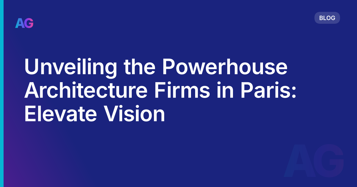 Unveiling the Powerhouse Architecture Firms in Paris: Elevate Vision
