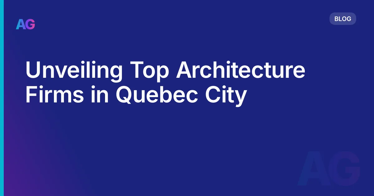 Unveiling Top Architecture Firms in Quebec City