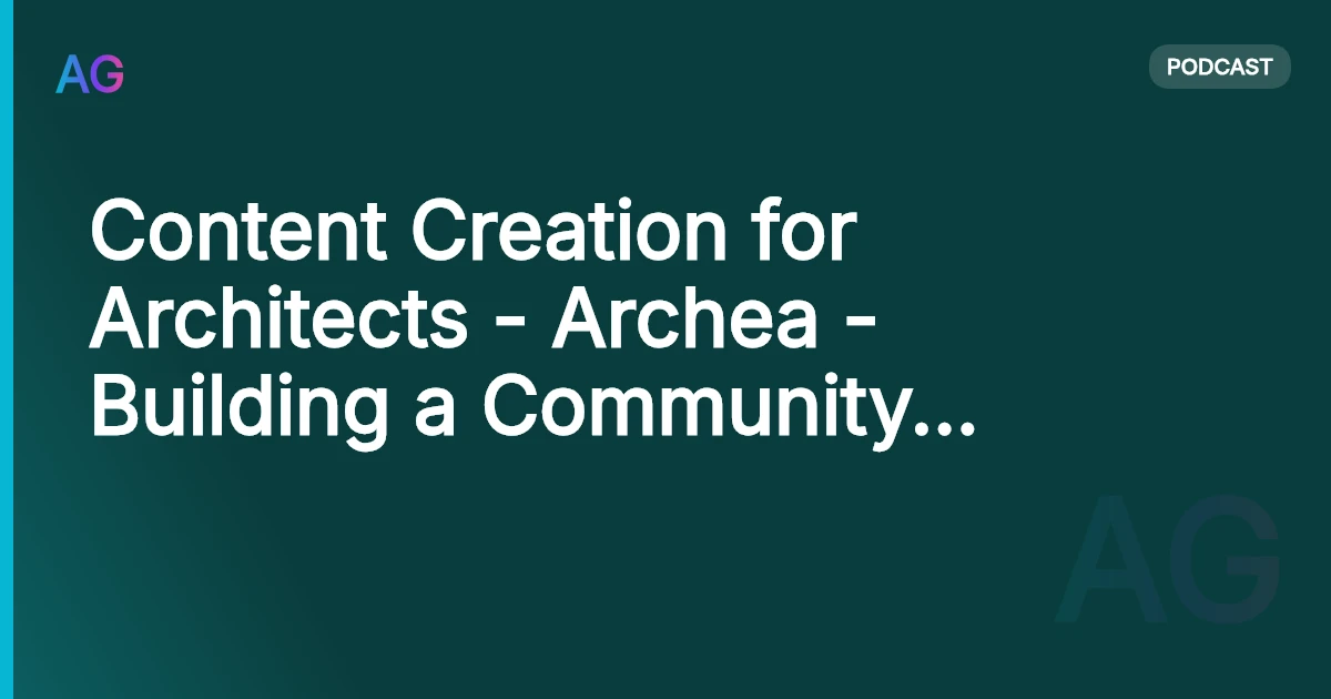 Content Creation for Architects - Archea - Building a Community and more with Utsav Kamboj | AG 59